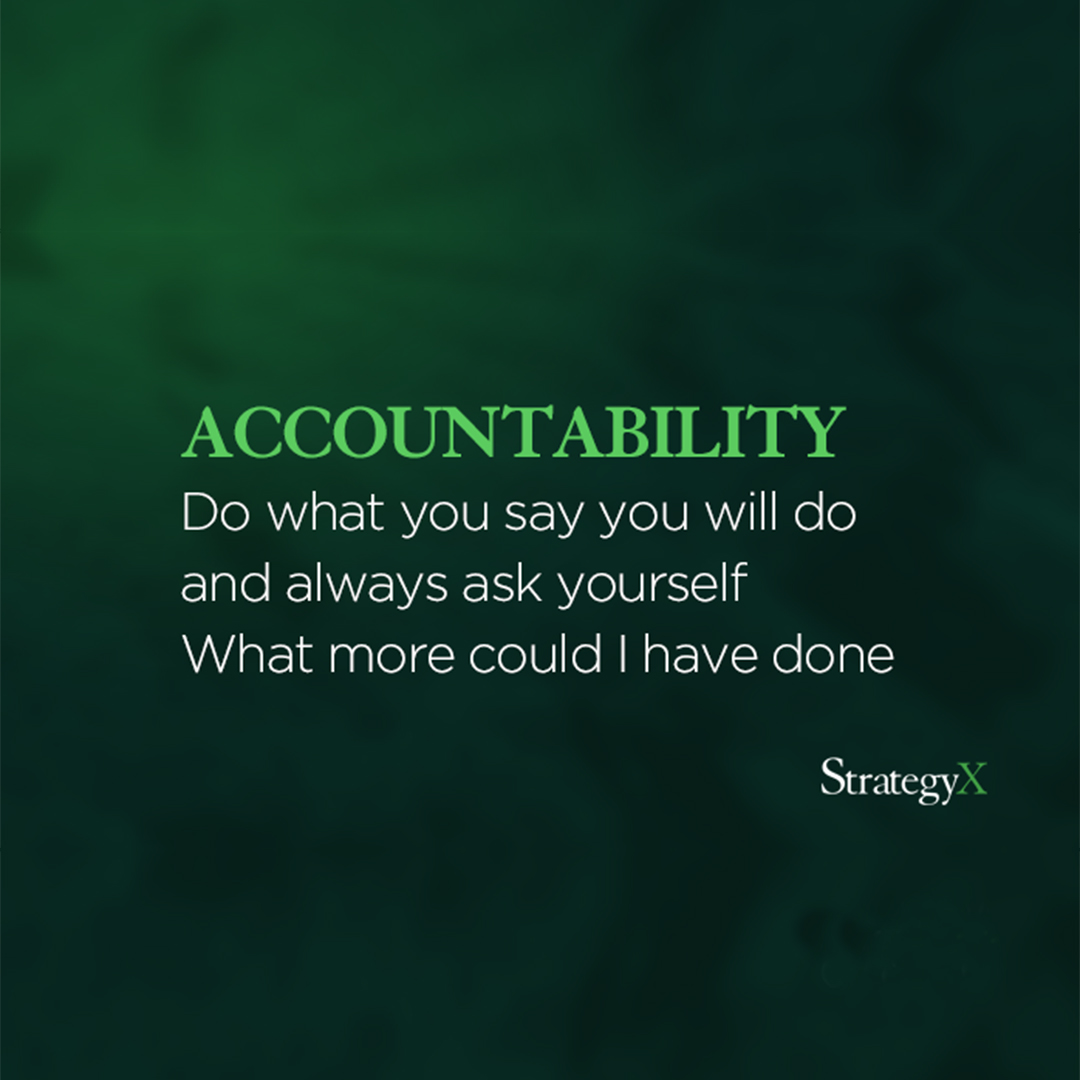 Do more than what you promised to do. Be accountable for your actions.